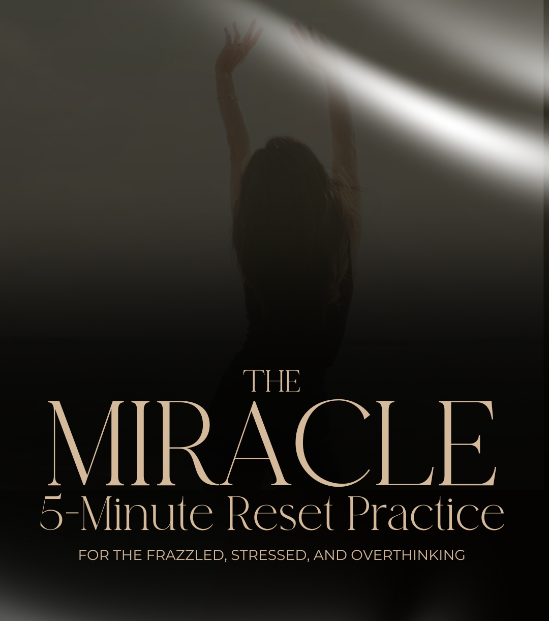 The Miracle — 5-Minute Reset Practice artwork: a woman raising her arms toward soft light against a dark, quiet background